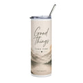 Good Things Take Time™ | 20oz Premium Stainless Steel Tumbler