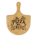 In Pizza We Crust bamboo pizza board | Engraved Pizza Peel