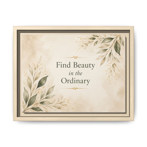Find Beauty in the Ordinary Canvas Wall Art | Framed Botanical Quote