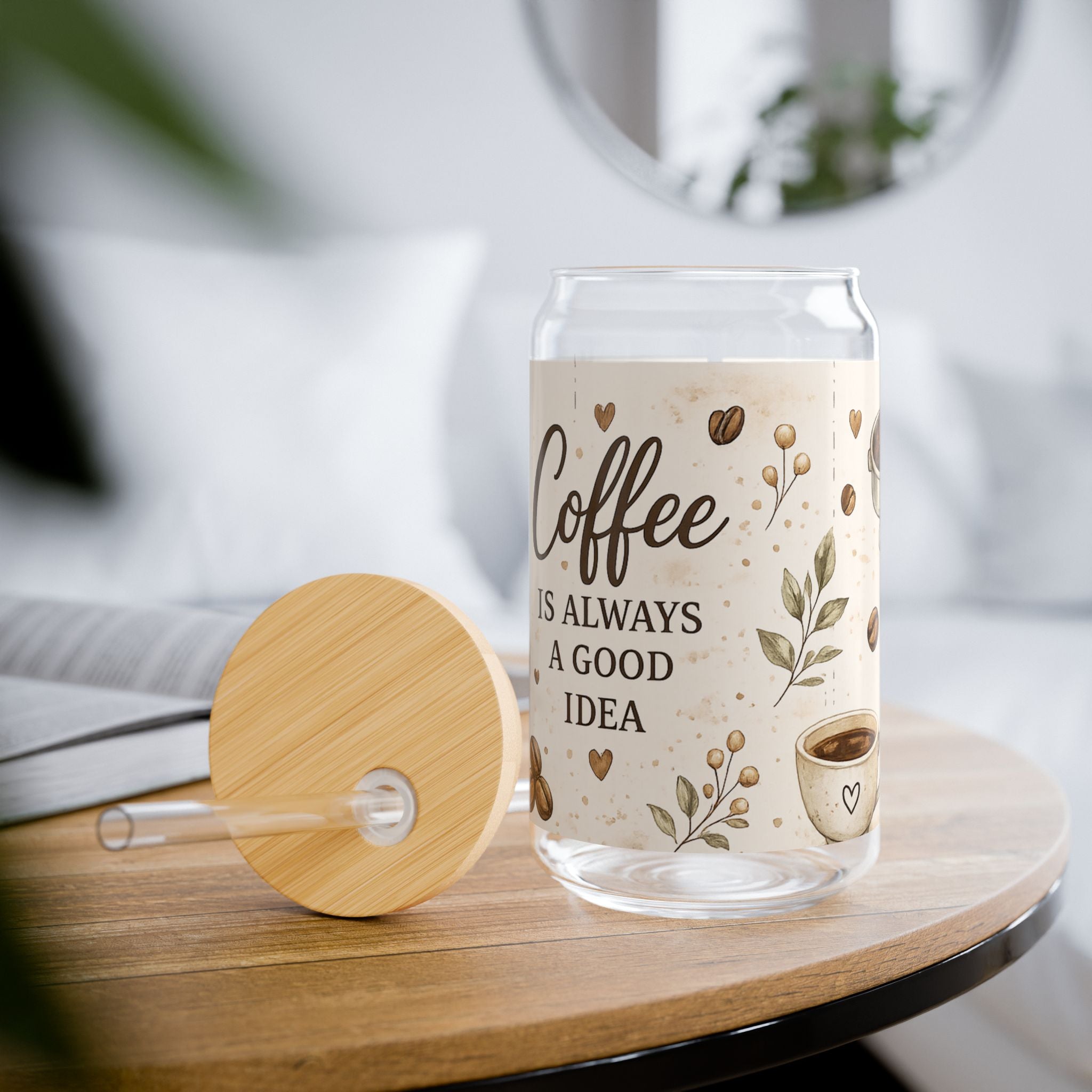 Coffee Is Always A Good Idea Sipper Glass | 16oz