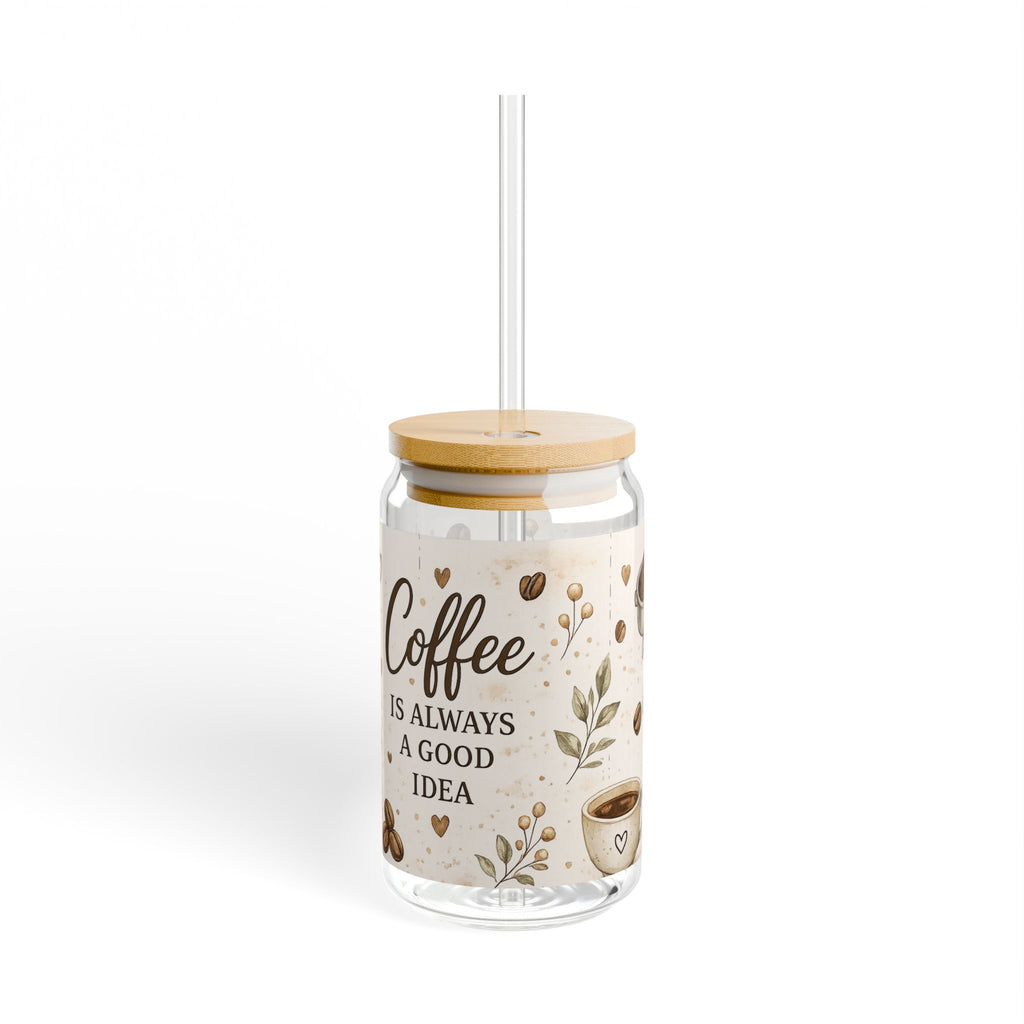 Coffee Is Always A Good Idea Sipper Glass | 16oz