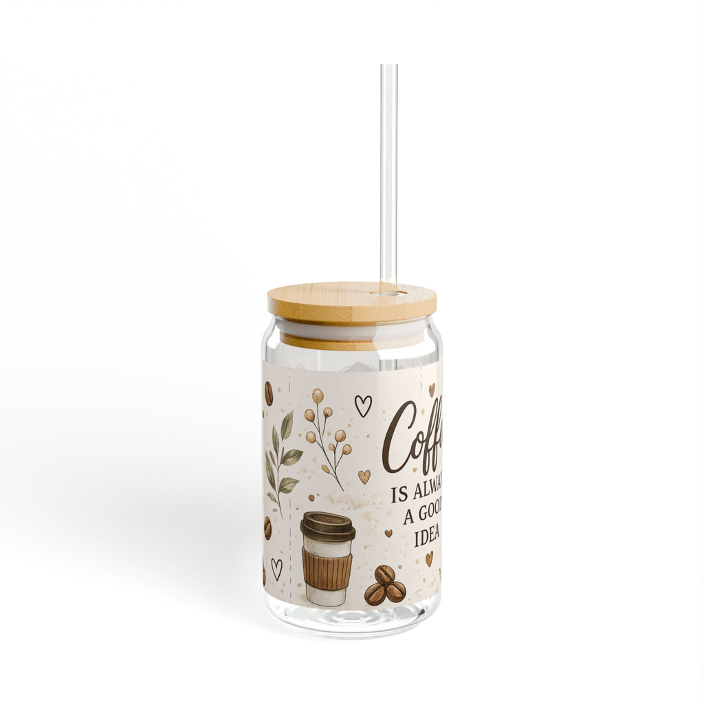 Coffee Is Always A Good Idea Sipper Glass | 16oz